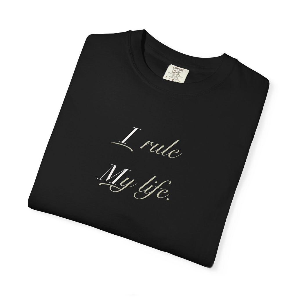 I Rule My Life T-Shirt — Empowerment Graphic Tee
