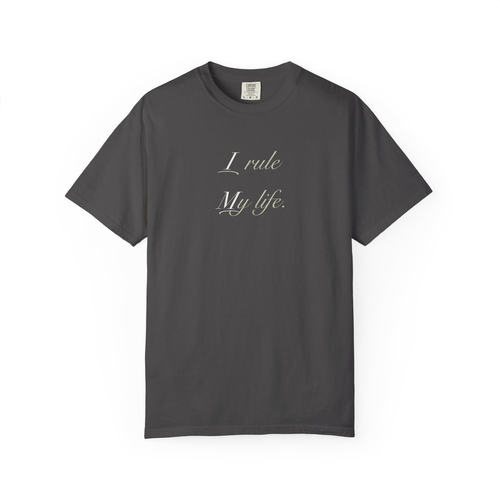 I Rule My Life T-Shirt — Empowerment Graphic Tee