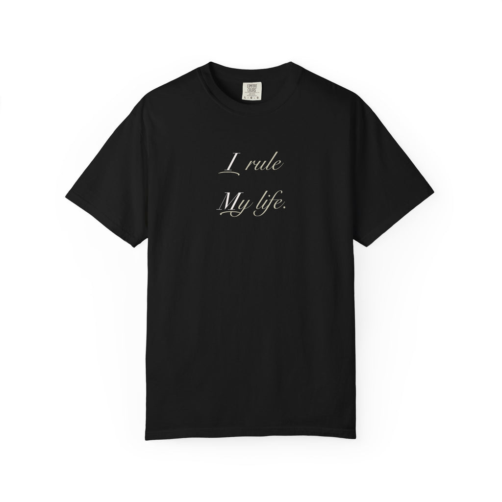 I Rule My Life T-Shirt — Empowerment Graphic Tee