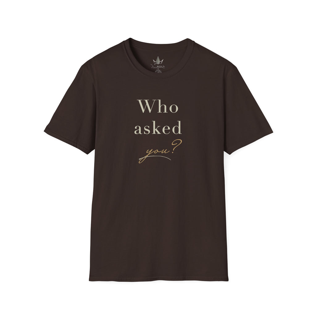 Who Asked You? Graphic T-Shirt — Sassy Typography Tee